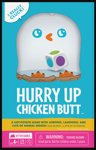 HURRY UP CHICKEN BUTT